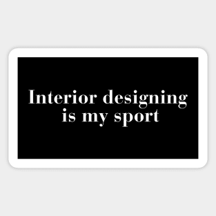 Interior designing is my sport Sticker